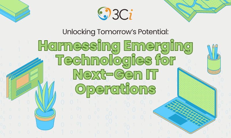 Leveraging Emerging Technologies for Future-Ready IT Operations